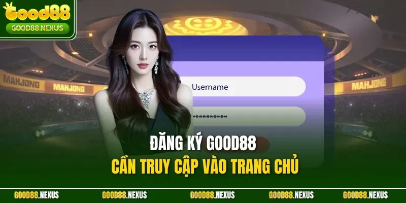 Đăng ký Good88 cần truy cập vào trang chủ