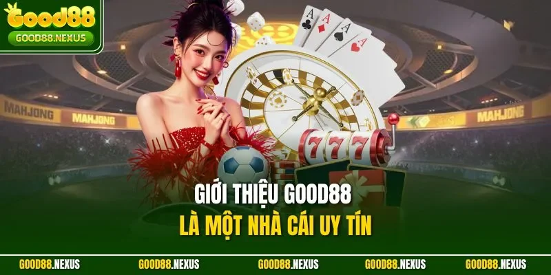 Giới thiệu Good88 là một nhà cái uy tín