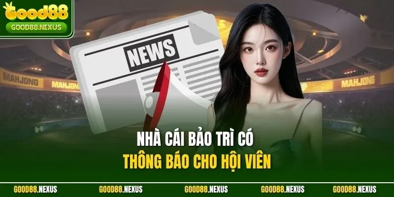 Nhà cái bảo trì có thông báo cho hội viên